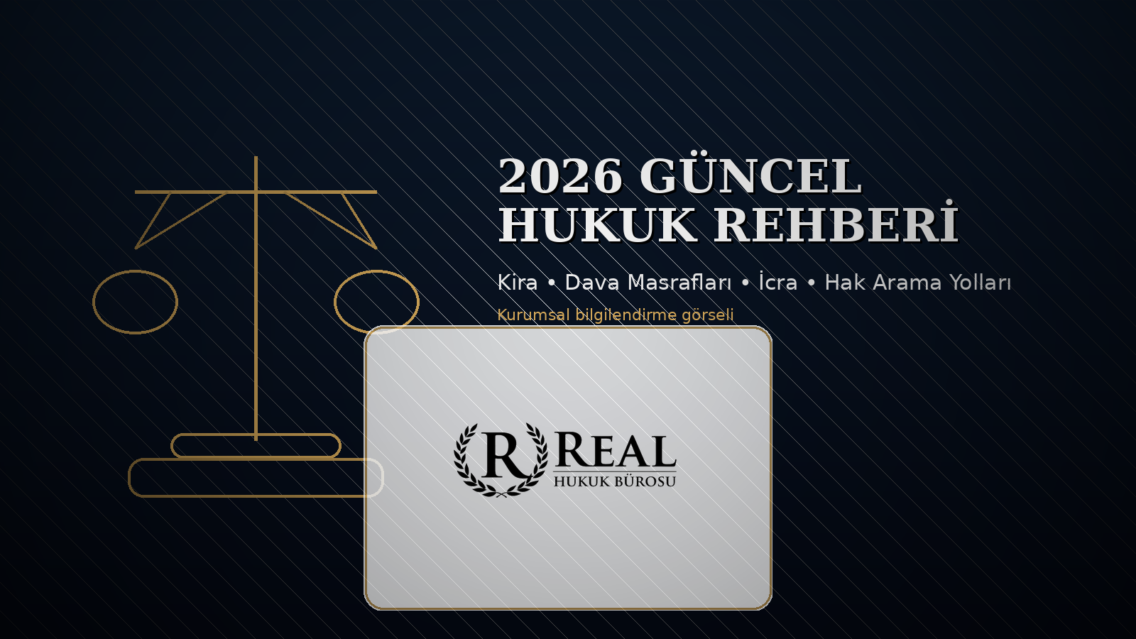 2026 Güncel Hukuk Rehberi: Kira Artışı, Dava Masrafları ve Hak Arama Yolları 2026 Güncel Hukuk Rehberi